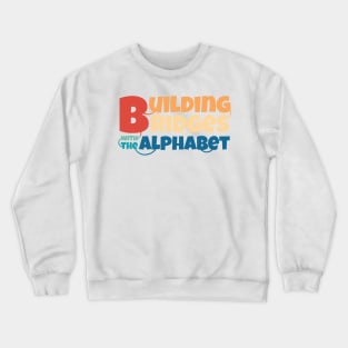 Building bridges with the alphabet Crewneck Sweatshirt